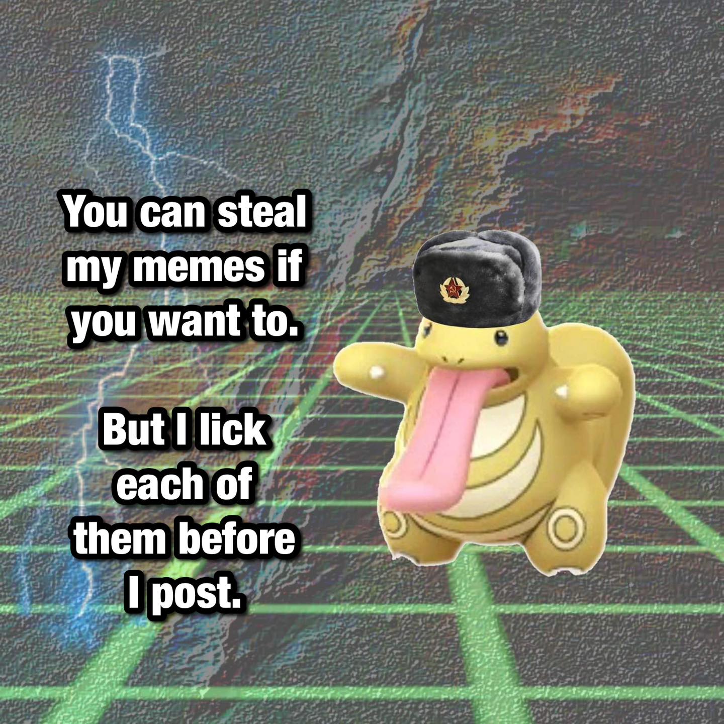 This meme is an image of the Pokémon character Meowth wearing a hat and making a face, but the focus is on the accompanying text. The text reads: "You can steal my memes if you want to. But I lick each of them before I post."